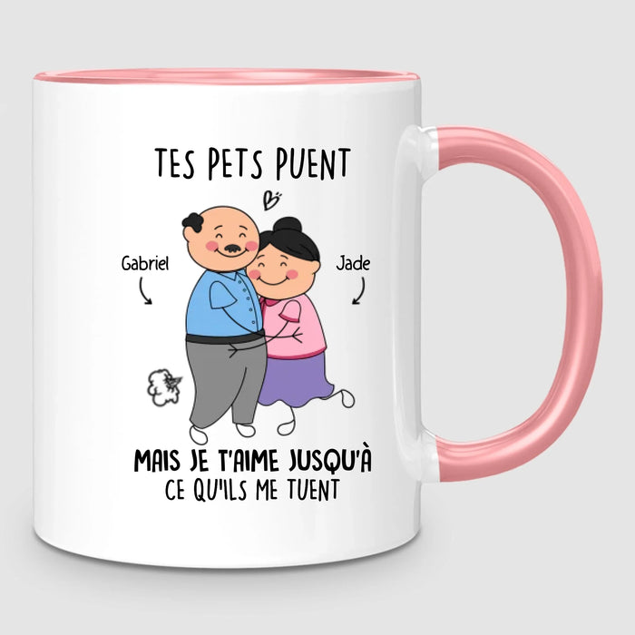 Tes Pets Puent Mais Je T’Aime Jusqu’à Ce Qu’ils Me Tuent - Mug Personnalisé